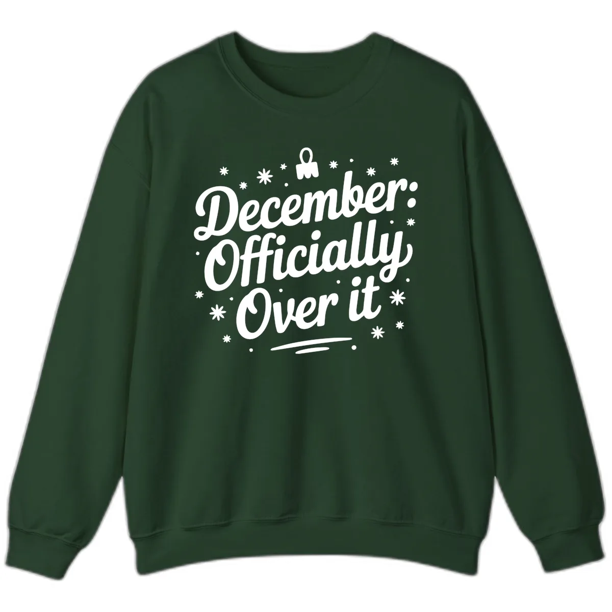 December Officially Over It Sweatshirt in Forest Green